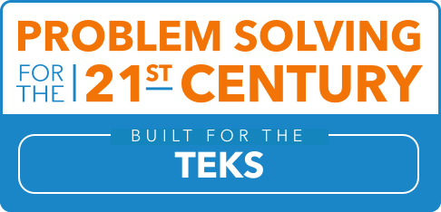 Problem Solving for the 21st Century: Built for TEKS